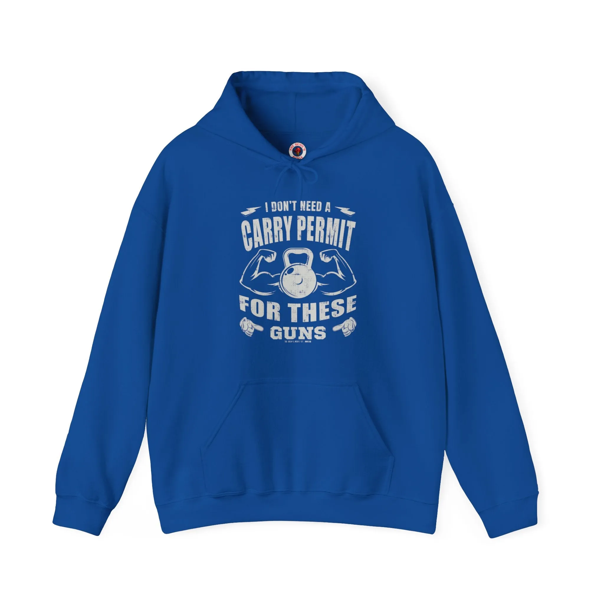 I Don't Need A Carry Permit For These Guns Hooded Sweatshirt