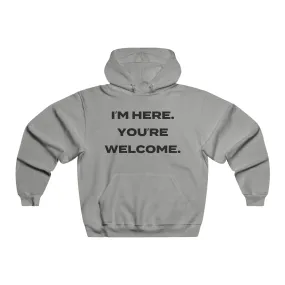 I'm here. You're Welcome - Men's NUBLEND Hooded Sweatshirt